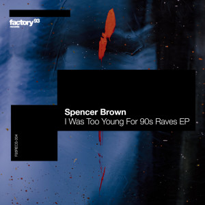 Spencer Brown的专辑I Was Too Young for 90s Raves