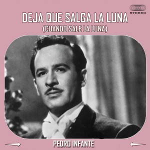 Album Deja que salga la luna (Cuando sale la luna) from Pedro Infante