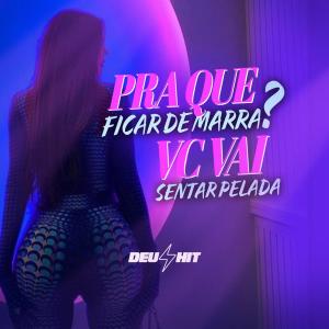 收聽DJ Idk的PRA QUE FICAR DE MARRA - VC VAI SENTAR PELADA (Explicit)歌詞歌曲