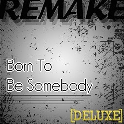 ดาวน์โหลดและฟังเพลง Born To Be Somebody พร้อมเนื้อเพลงจาก The Cover Kid