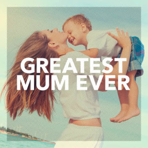 Album Greatest Mum Ever from 