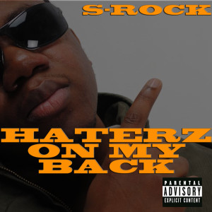 Listen to Haterz on My Back (Explicit) song with lyrics from S-ROCK