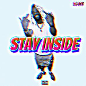 收聽MG BOB的STAY INSIDE (Explicit)歌詞歌曲