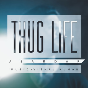 收聽Asardar的Thug Life歌詞歌曲