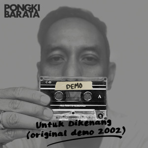 Dengarkan Untuk Dikenang (Original Demo 2002) lagu dari Pongki Barata dengan lirik