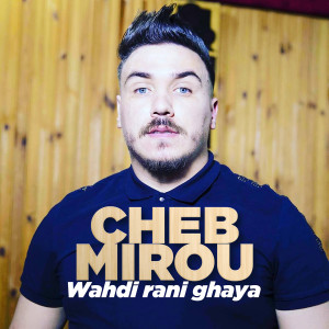 Listen to Galbi Ndirlah Kadna song with lyrics from Cheb Mirou