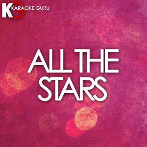 收聽Karaoke Guru的All the Stars (Originally Performed by Kendrick Lamar & Sza)歌詞歌曲