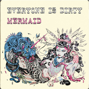 收聽Everyone Is Dirty的Mermaid (Explicit)歌詞歌曲