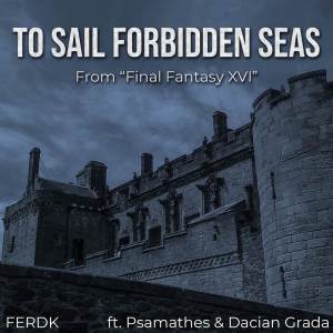 Album To Sail Forbidden Seas (From "Final Fantasy XVI") (Symphonic Metal Version) oleh Ferdk