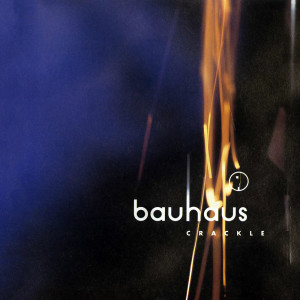 Album Crackle - Best of Bauhaus oleh Bauhaus
