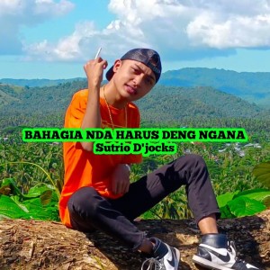 Listen to Bahagia Nda Harus Deng Ngana song with lyrics from SUTRIO D'JOCKS