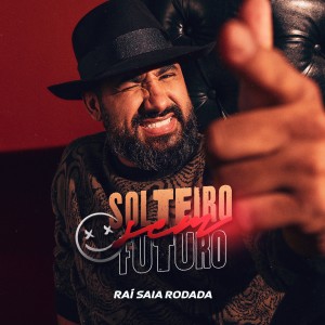 Raí Saia Rodada的專輯Solteiro Sem Futuro