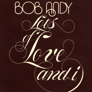 อัลบัม Lots of Love and I ศิลปิน Bob Andy