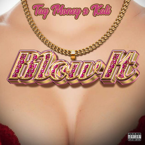 收聽Tay Money的Blow It (Explicit)歌詞歌曲