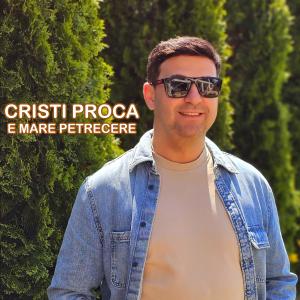 收聽Cristi Proca的E MARE PETRECERE歌詞歌曲