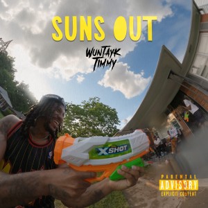 WunTayk Timmy的專輯Sun's Out (Explicit)