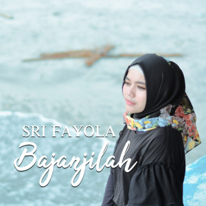 Dengarkan lagu Bajanjilah nyanyian Sri Fayola dengan lirik