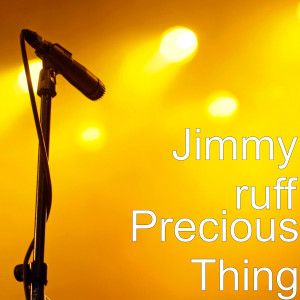 Listen to Precious Thing (Explicit) song with lyrics from Jimmy Ruff