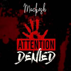 收聽Mackesh的Attention Denied歌詞歌曲