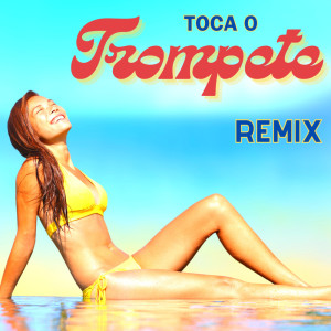 Samba的專輯Toca o Trompete - (Remix)