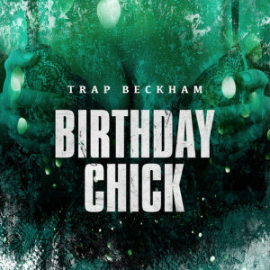 收聽Trap Beckham的Birthday Bitch歌詞歌曲