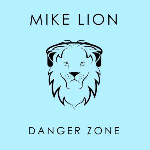 ดาวน์โหลดและฟังเพลง Danger Zone พร้อมเนื้อเพลงจาก Mike Lion