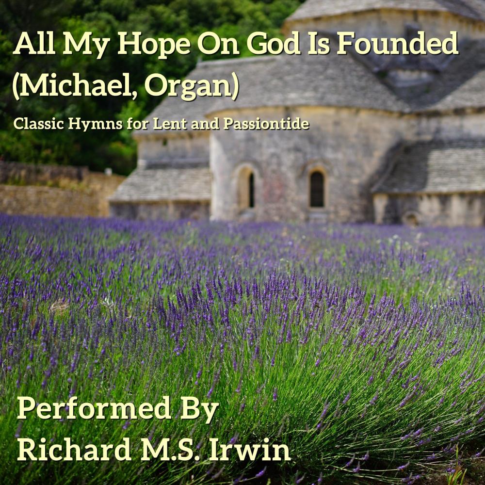 All My Hope On God Is Founded (Michael, Organ)