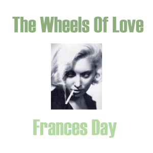 อัลบัม The Wheels Of Love ศิลปิน Frances Day