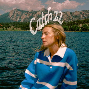 收聽Ingrid Andress的Catch 22歌詞歌曲