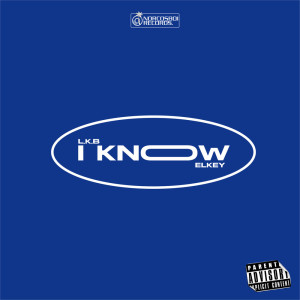 I Know (Explicit) dari L.K.B