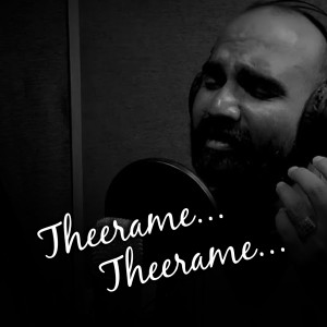 Dengarkan lagu Theerame Theerame (Short Cover Version) nyanyian Ranjith Jayaraman dengan lirik