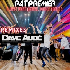 Album I Just Want (Dance, Dance, Dance) oleh Pat Premier