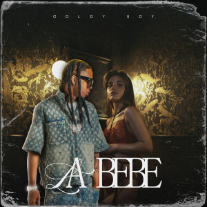 Listen to La BeBe (Explicit) song with lyrics from Goldy Boy