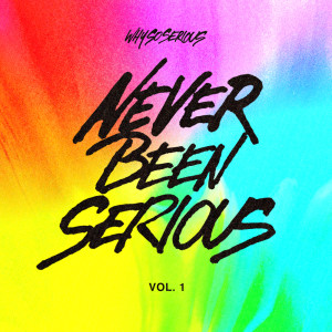 WhySoSerious的專輯Never Been Serious Vol. 1 (Explicit)