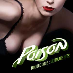 อัลบัม Double Dose: Ultimate Hits ศิลปิน Poison