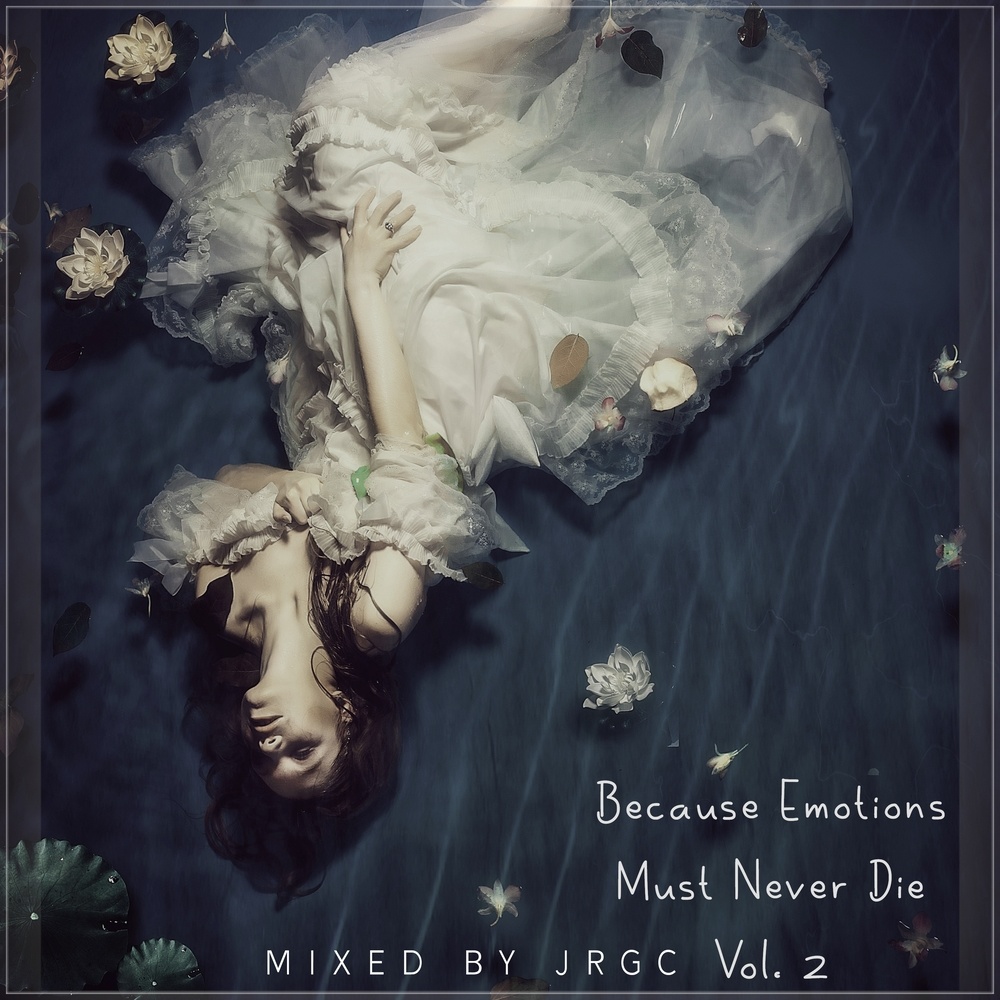 Because Emotions Must Never Die, Vol. 2 (Mixed by JRGC)