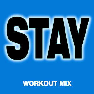 Album Stay (Workout Mix) from Workout Remix Factory