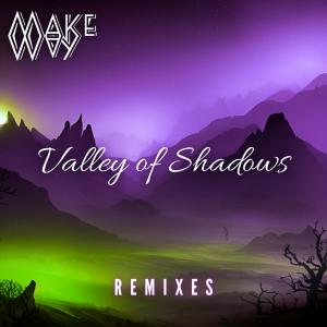 收聽Make Way的Valley of Shadows (SHI-DAWG Remix)歌詞歌曲