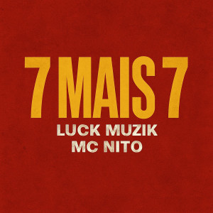 Listen to 7 Mais 7 (Explicit) song with lyrics from LUCK MUZIK