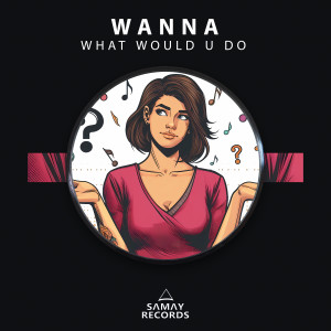 อัลบัม What Would U Do ศิลปิน Wanna
