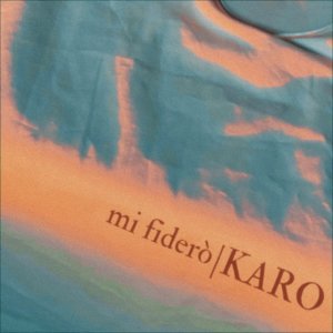 Listen to Mi fiderò song with lyrics from KARO