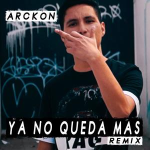 Listen to Ya No Queda Más (Remix|Explicit) song with lyrics from Arckon