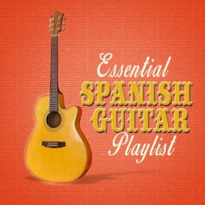 Essential Spanish Guitar Playlist