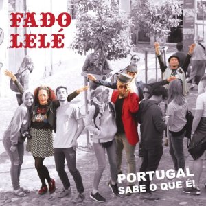Fado Lelé的專輯Portugal Sabe o Que É!