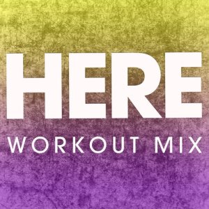 收聽Power Music Workout的Here (Extended Workout Mix)歌詞歌曲