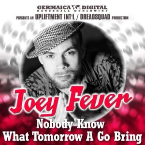 ดาวน์โหลดและฟังเพลง Nobody Know What Tomorrow a Go Bring พร้อมเนื้อเพลงจาก Joey Fever