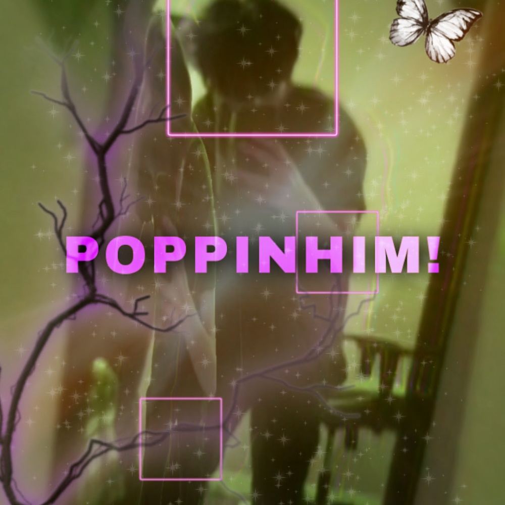 POPPINHIM!(feat. Secret!)