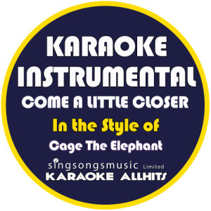 ดาวน์โหลดและฟังเพลง Come a Little Closer (In the Style of Cage the Elephant) [Karaoke Instrumental Version] (Karaoke Instrumental Version) พร้อมเนื้อเพลงจาก Karaoke All Hits