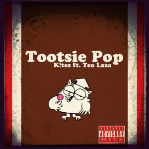 Listen to Tootsie Pop (Explicit) song with lyrics from K!tes