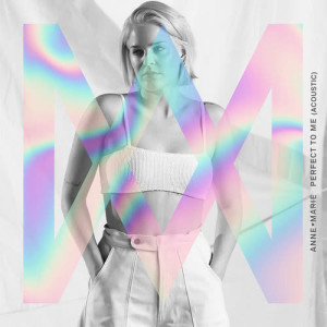 อัลบัม Perfect to Me (Acoustic) ศิลปิน Anne-Marie